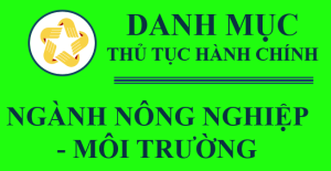 Danh mục TTHC Ngành Nông nghiệp và Môi trường
