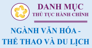 DANH MỤC TTHC NGÀNH VĂN HÓA THỂ THAO DU LỊCH