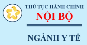 Thủ tục hành chính nội bộ - Ngành Y tế