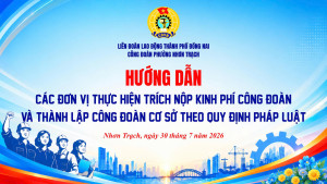 Ở đâu có người lao động, ở đó có tổ chức Công đoàn đồng hành