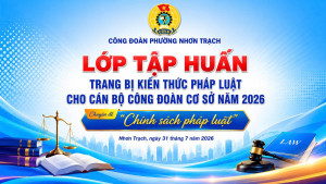 CÔNG ĐOÀN PHƯỜNG NHƠN TRẠCH TỔ CHỨC HỘI NGHỊ TẬP HUẤN KIẾN...