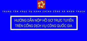 Hướng dẫn nộp hồ sơ  trực tuyến trên cổng dịch vụ công Quốc gia