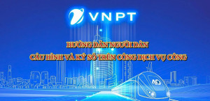 Hướng dẫn người dân cấu hình và ký số trên cổng dịch vụ công
