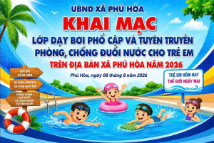 XÃ PHÚ HÒA TỔ CHỨC LỚP DẠY BƠI PHỔ CẬP VÀ TUYÊN TRUYỀN PHÒNG, CHỐNG ĐUỐI NƯỚC CHO TRẺ EM NĂM 2026