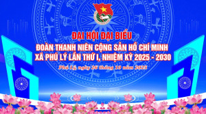 Chào mừng Đại hội Đại biểu Đoàn TNCS Hồ Chí Minh xã Phú Lý lần thứ I, nhiệm kỳ 2025 - 2030