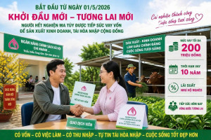 CƠ HỘI TÁI HÒA NHẬP – VỮNG BƯỚC TƯƠNG LAI: CHÍNH SÁCH TÍN DỤNG MỚI DÀNH CHO NGƯỜI SAU CAI NGHIỆN