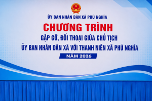 Chương trình gặp gỡ, đối thoại giữa Chủ tịch ủy ban nhân dân xã   với thanh niên xã Phú Nghĩa năm 2026