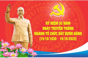 TỰ HÀO TRUYỀN THỐNG 95 NĂM NGÀNH TỔ CHỨC XÂY DỰNG ĐẢNG (14/10/1930 – 14/10/2025)