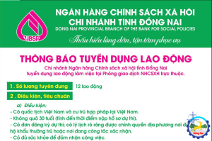 Ngân hàng Chính sách xã hội tỉnh Đồng Nai thông báo tuyển dụng 12 lao động làm việc tại các Phòng giao dịch trực thuộc