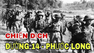 CHIẾN DỊCH ĐƯỜNG 14 – PHƯỚC LONG BƯỚC PHÁT TRIỂN VƯỢT BẬC CỦA LỰC LƯỢNG CÁCH MẠNG