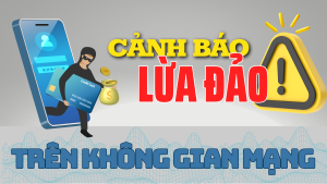 CẢNH BẢO THỦ ĐOẠN LỪA ĐẢO TRÊN KHÔNG GIAN MẠNG