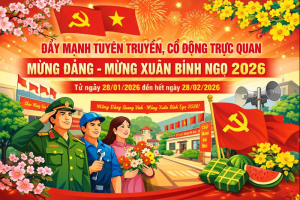ĐẨY MẠNH TUYÊN TRUYỀN, CỔ ĐỘNG TRỰC QUAN MỪNG ĐẢNG – MỪNG XUÂN BÍNH NGỌ 2026
