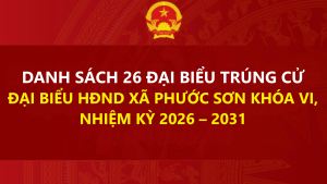 DANH SÁCH 26 ĐẠI BIỂU TRÚNG CỬ ĐẠI BIỂU HĐND XÃ PHƯỚC SƠN KHÓA VI, NHIỆM KỲ 2026 – 2031