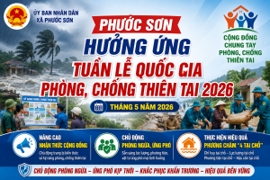 PHƯỚC SƠN TỔ CHỨC CÁC HOẠT ĐỘNG HƯỞNG ỨNG TUẦN LỄ QUỐC GIA PHÒNG, CHỐNG THIÊN TAI NĂM 2026