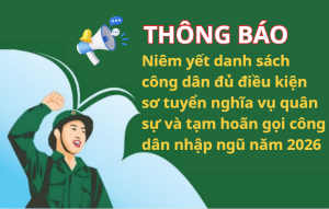 THÔNG BÁO Niêm yết danh sách công dân đủ điều kiện sơ tuyển sức khỏe nghĩa vụ quân sự và tạm hoãn gọi công dân nhập ngũ năm 2026