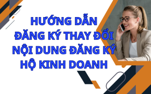 Hướng dẫn Đăng ký thay đổi nội dung đăng ký hộ kinh doanh