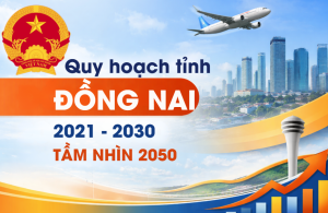 Phê duyệt điều chỉnh Quy hoạch tỉnh Đồng Nai giai đoạn 2021–2030, tầm nhìn 2050