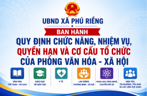 UBND xã Phú Riềng ban hành Quy định chức năng, nhiệm vụ, quyền hạn và cơ cấu tổ chức của Phòng Văn hóa - Xã hội