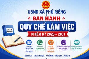 UBND xã Phú Riềng ban hành Quy chế làm việc nhiệm kỳ 2026 – 2031