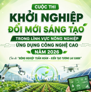 Phát động tham gia Cuộc thi "Khởi nghiệp đổi mới sáng tạo trong lĩnh vực nông nghiệp ứng dụng công nghệ cao năm 2026"