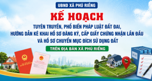 UBND xã Phú Riềng ban hành Kế hoạch tuyên truyền, phổ biến pháp luật đất đai và hướng dẫn kê khai hồ sơ cấp Giấy chứng nhận quyền sử dụng đất lần đầu
