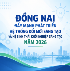 Đồng Nai đẩy mạnh phát triển hệ thống đổi mới sáng tạo và hệ sinh thái khởi nghiệp sáng tạo năm 2026