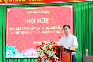 Hội nghị tổng kết công tác Đại hội đại biểu Đảng bộ xã Phú Vinh lần thứ I, nhiệm kỳ 2025 – 2030