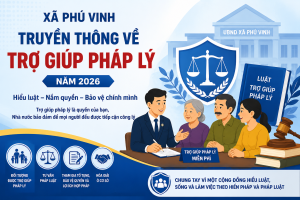 XÃ PHÚ VINH ĐẨY MẠNH TRUYỀN THÔNG VỀ TRỢ GIÚP PHÁP LÝ NĂM 2026