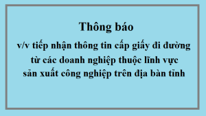 Thông báo về việc tiếp nhận thông tin đề nghị cấp giấy đi đường từ các doanh nghiệp thuộc lĩnh vực sản xuất công nghiệp trên địa bàn tỉnh