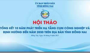 UBND tỉnh tổ chức Hội thảo tổng kết 10 năm phát triển hạ tầng cụm công nghiệp (CCN) và định hướng đến năm 2030 trên địa bàn Đồng Nai