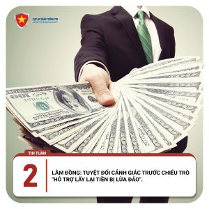 LÂM ĐỒNG: TUYỆT ĐỐI CẢNH GIÁC TRƯỚC CHIÊU TRÒ "HỖ TRỢ LẤY LẠI TIỀN BỊ LỪA ĐẢO"