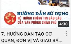 7. HƯỚNG DẪN TẠO CƠ QUAN, ĐƠN VỊ VÀ GIAO BÁO CÁO TRÊN HỆ THỐNG TTBC CỦA VĂN PHÒNG CHÍNH PHỦ