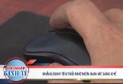 Khẳng định tên tuổi nhờ niềm đam mê sáng chế p1
