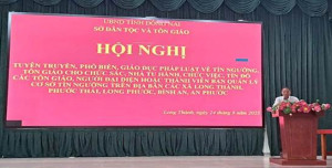 Sở Dân tộc và Tôn giáo tỉnh Đồng Nai tổ chức tuyên truyền, phổ biến, giáo dục cho chức sắc, chức việc, nhà tu hành, tín đồ các tôn giáo, người đại diện hoặc thành viên Ban Quản lý cơ sở tín ngưỡng tại năm các xã:  Long Thành, Phước Thái, Long Phước,