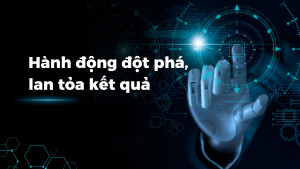Hành động đột phá, lan tỏa kết quả (1)