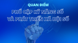 Quan điểm phổ cập kỹ năng số và phát triển xã hội số giai đoạn 2026-2030