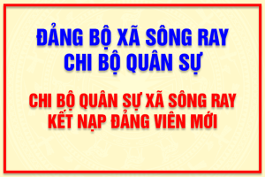 Chi bộ Quân sự xã Sông Ray kết nạp đảng viên mới