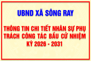 SÔNG RAY: THÔNG TIN CHI TIẾT NHÂN SỰ PHỤ TRÁCH CÔNG TÁC BẦU...