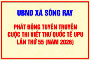 PHÁT ĐỘNG TUYÊN TRUYỀN CUỘC THI VIẾT THƯ QUỐC TẾ UPU LẦN THỨ 55 (NĂM 2026)