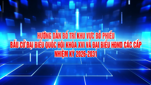 Hướng dẫn bố trí khu vực bỏ phiếu bầu cử đại biểu Quốc hội khóa XVI và đại biểu HĐND các cấp nhiệm kỳ 2026-2031