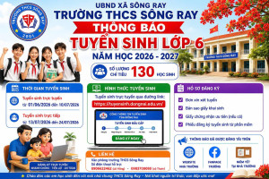[THÔNG BÁO] TRƯỜNG THCS SÔNG RAY TUYỂN SINH LỚP 6 NĂM HỌC 2026 - 2027