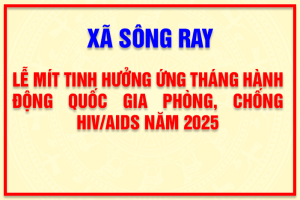 LỄ MÍT TINH HƯỞNG ỨNG THÁNG HÀNH ĐỘNG QUỐC GIA PHÒNG, CHỐNG HIV/AIDS NĂM 2025 - XÃ SÔNG RAY