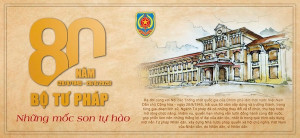 Bộ Tư pháp 80 năm xây dựng và phát triển