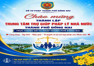 Thành lập Trung tâm Trợ giúp pháp lý nhà nước thành phố Đồng Nai – Kiện toàn tổ chức, nâng cao hiệu quả hoạt động trợ giúp pháp lý