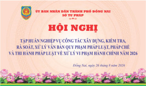 Hội nghị tập huấn nghiệp vụ công tác xây dựng, kiểm tra, rà soát, xử lý văn bản quy phạm pháp luật, pháp chế và thi hành pháp luật về xử lý vi phạm hành chính năm 2026 (đợt 1)