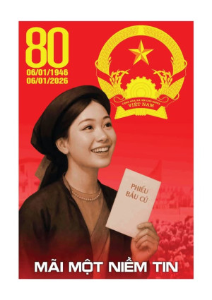 Bầu cử Quốc hội khóa XVI và HĐND các cấp nhiệm kỳ 2026-2031 – Ngày hội của trách nhiệm và niềm tin Nhân dân