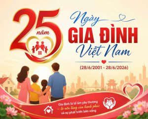 25 năm Ngày Gia đình Việt Nam (28/6/2001 - 28/6/2026): Dấu ấn một chặng đường xây dựng và phát triển công tác gia đình thành phố Đồng Nai