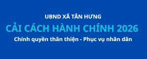 TÂN HƯNG QUYẾT TÂM ĐẨY MẠNH CẢI CÁCH HÀNH CHÍNH NĂM 2026