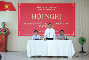 XÃ TÂN HƯNG TỔ CHỨC HỘI NGHỊ BAN CHỈ ĐẠO BẦU CỬ LẦN THỨ 5, ĐÁNH GIÁ TIẾN ĐỘ THỰC HIỆN NHIỆM VỤ