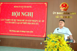 TÂN HƯNG LẤY Ý KIẾN ĐỀ ÁN SẮP XẾP, TỔ CHỨC LẠI CÁC ẤP TRÊN ĐỊA BÀN